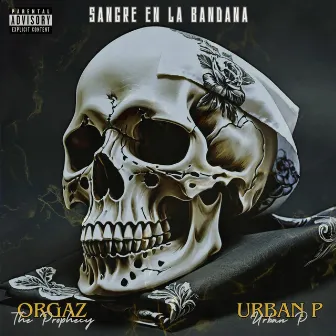 Sangre en la bandana by ORGAZ THE PROPHECY