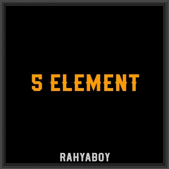 5 Element by Rahyaboy