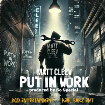 Put In Work by Matt Cleev