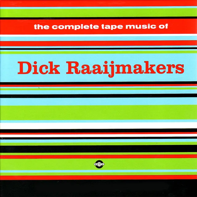 The Complete Tape Music Of Dick Raaijmakers