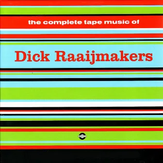 The Complete Tape Music Of Dick Raaijmakers by Dick Raaijmakers