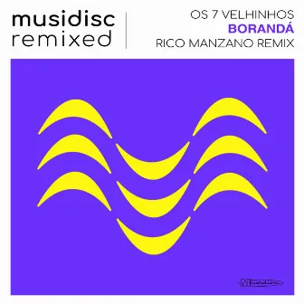 Musidisc Remixed: Borandá (Rico Manzano Remix) by Os 7 Velhinhos