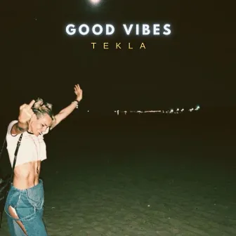 Good Vibes by Tekla