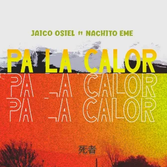 Pa la Calor by Jaico Osiel