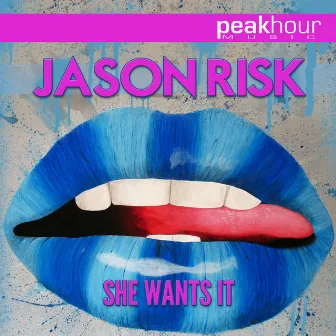 She Wants It by Jason Risk