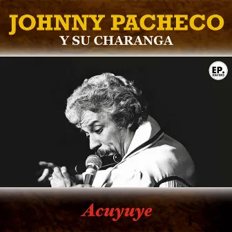 Acuyuye (Remastered) by Johnny Pacheco Y Su Charanga