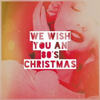 We Wish You an 80's Christmas by Unknown Artist