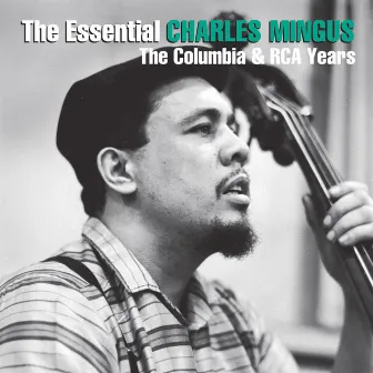 The Essential Charles Mingus: The Columbia & RCA Years by Charles Mingus