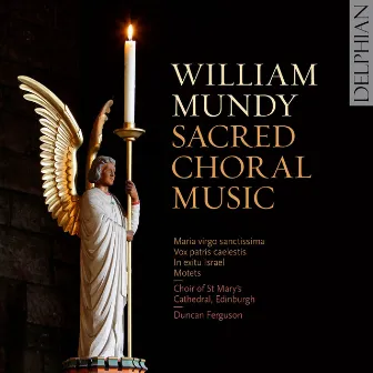 William Mundy: Sacred Choral Music by Duncan Ferguson