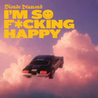 I'm So F*cking Happy by Blonde Diamond