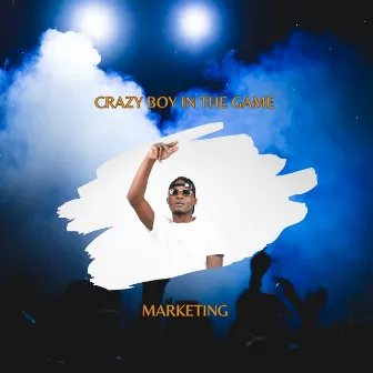 Marketing by Crazy Boy In The Game