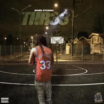 Thr33 by Born Stunna 3G