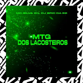 MTG DOS LACOSTEIROS by MC SILVA ZN