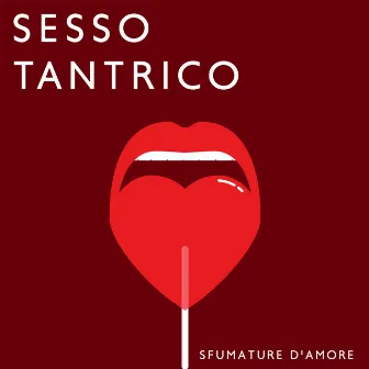 Sesso tantrico: Sfumature d'amore, Impara a goderti l'erotismo, la musica per fare l'amore by Tamara Erotique