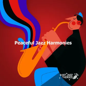 Peaceful Jazz Harmonies by 8-Bit Jazz Heroes