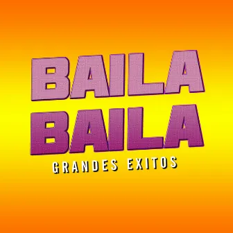 Grandes Exitos by Baila Baila