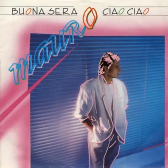 Buona Sera - Ciao Ciao (1987 Radio Edit - Remastered 2024) by Mauro