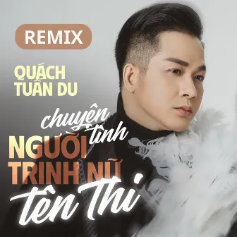 Chuyện Tình Người Trinh Nữ Tên Thi - Remix by Quách Tuấn Du