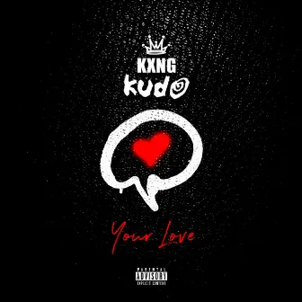 Your Love by Kxng Kudo