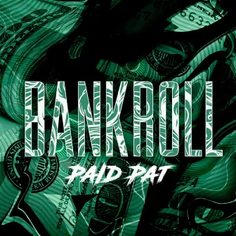 Bank Roll by Paid Pat