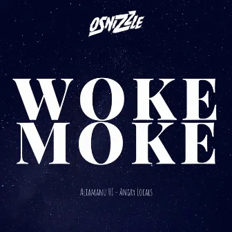 Woke Moke by Osnizzle