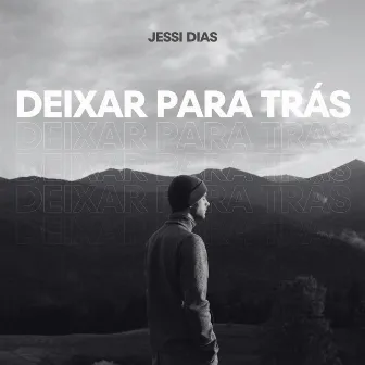 Deixar para Trás by Jessi Dias