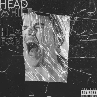 Head While I Headbang by Yung Osk