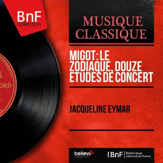 Migot: Le zodiaque, douze études de concert, vol. 1 (Mono Version) by Georges Migot