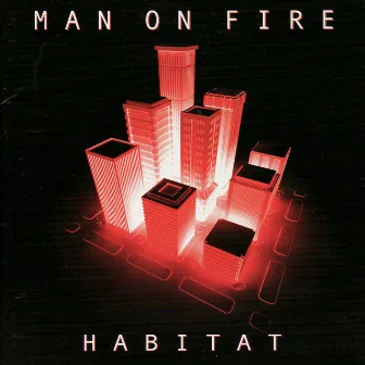 Habitat by Man on Fire