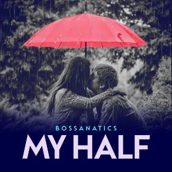 My Half by Bossanatics