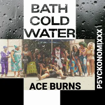 BATH COLD WATER by Ace Burns