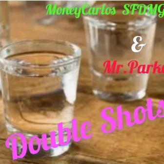 Double Shots by MoneyCarlos SFDMG