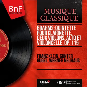 Brahms: Quintette pour clarinette, deux violons, alto et violoncelle, Op. 115 (Mono Version) by Franz Klein