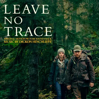 Leave No Trace (Original Motion Picture Soundtrack) (Deluxe) by Dickon Hinchliffe