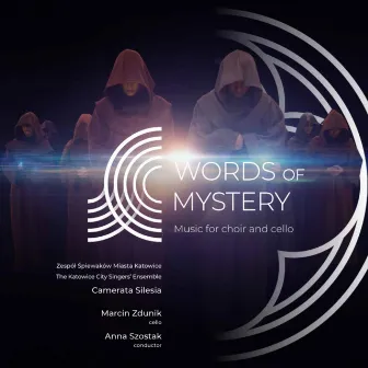 Words of Mystery. Music for choir and cello. by Marcin Zdunik