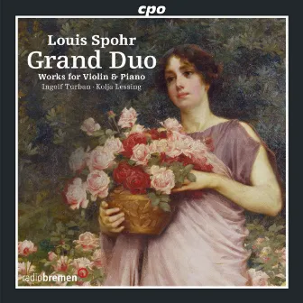 Spohr: Grand Duo - Works for Violin & Piano by Kolja Lessing