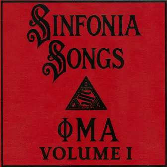 Sinfonia Songs Recordings, Volume I by Phi Mu Alpha Sinfonia Fraternity