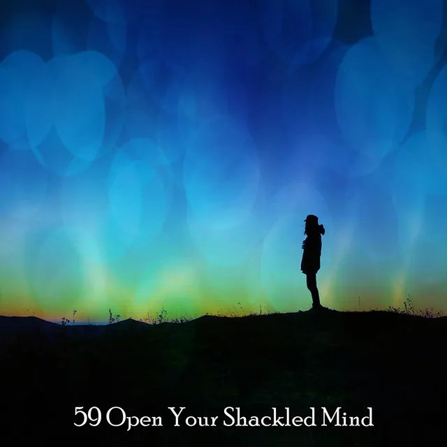 59 Open Your Shackled Mind