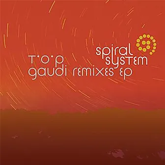 T.O.P. Gaudi Remixes by Spiral System