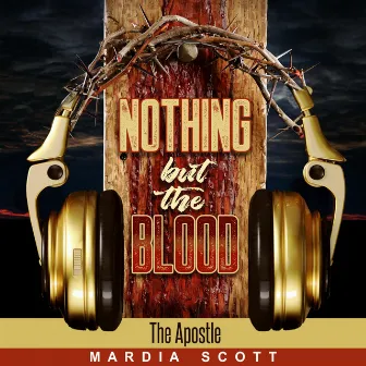 Nothing but the Blood by Mardia Scott