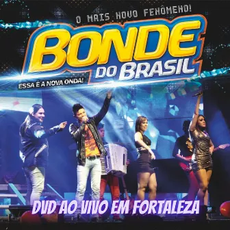 Dvd ao Vivo em Fortaleza by Bonde do Brasil