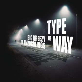 Type Of Way by Big Breezy