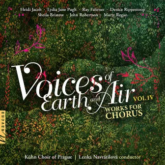 Voices of Earth and Air, Vol. 4 by Kühn Choir Of Prague