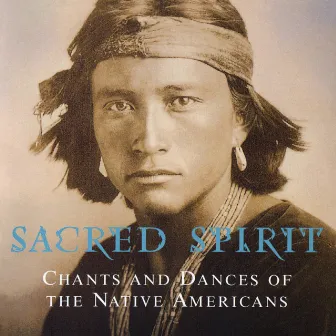 Chants And Dances Of The Native Americans by Sacred Spirit