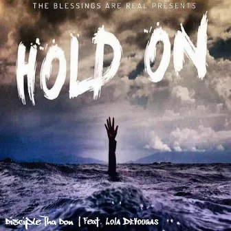 Hold On by Disciple Tha Don