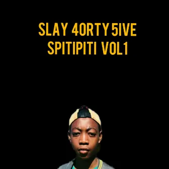 Spitipiti, Vol. 1 by SLAY 4ORTY 5IVE