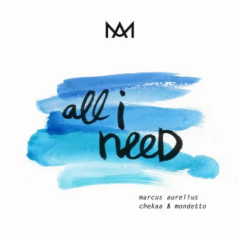 All I Need by Marcus Aurelius