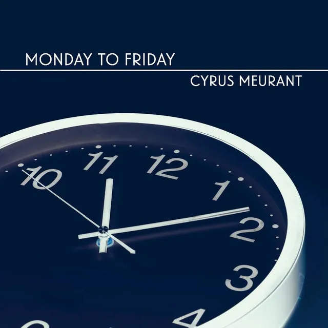 Cyrus Meurant: Monday to Friday