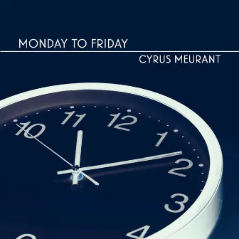 Cyrus Meurant: Monday to Friday by Clemens Leske