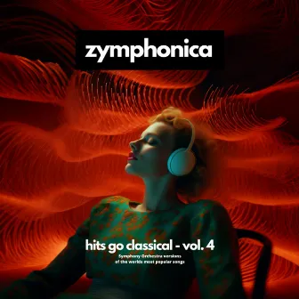 Hits Go Classical - Vol. 4 (Symphony Orchestra Version) by Zymphonica